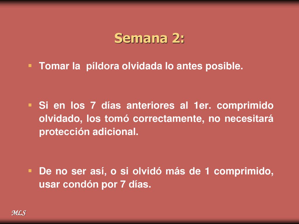 Semana 2: Tomar la píldora olvidada lo antes posible.