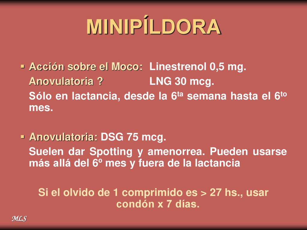 Si el olvido de 1 comprimido es > 27 hs., usar condón x 7 días.