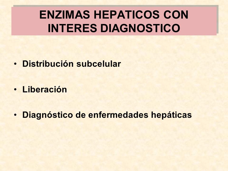 ENZIMAS HEPATICOS CON INTERES DIAGNOSTICO
