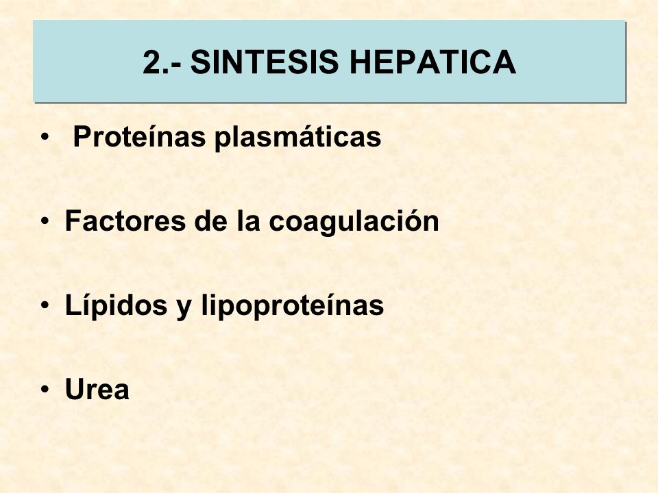 2.- SINTESIS HEPATICA Proteínas plasmáticas Factores de la coagulación