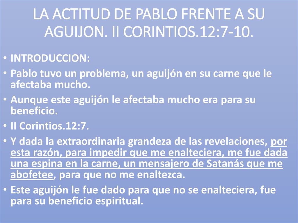 LA ACTITUD DE PABLO FRENTE A SU AGUIJON. II CORINTIOS.12:7-10.
