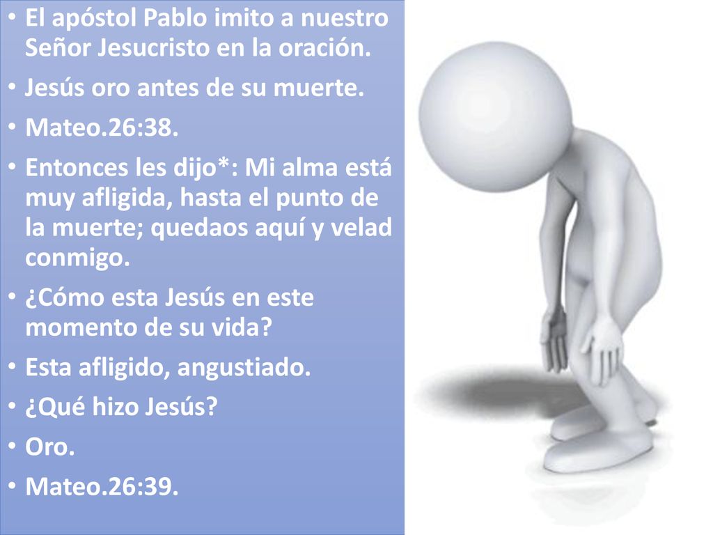 El apóstol Pablo imito a nuestro Señor Jesucristo en la oración.