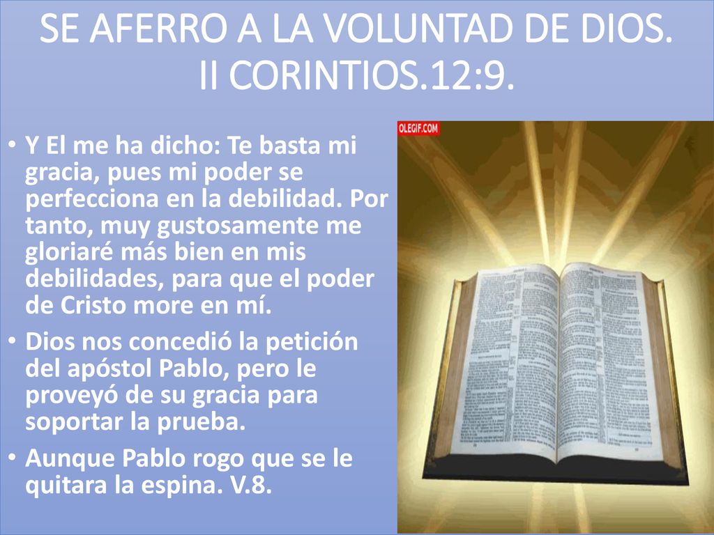 SE AFERRO A LA VOLUNTAD DE DIOS. II CORINTIOS.12:9.