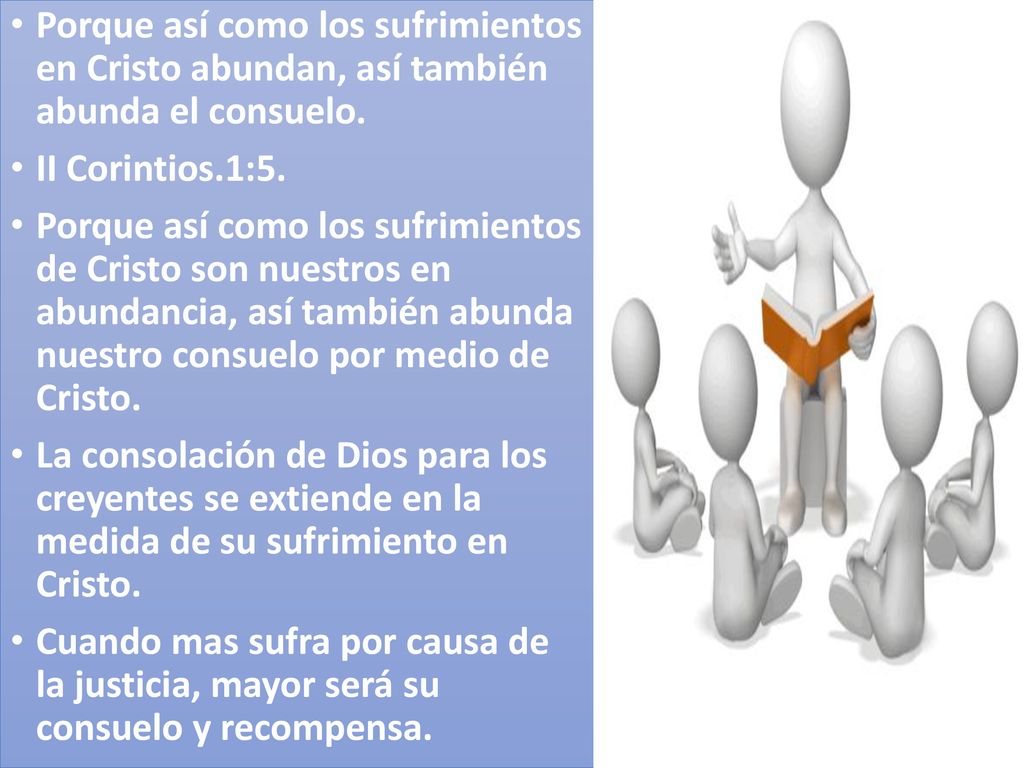 Porque así como los sufrimientos en Cristo abundan, así también abunda el consuelo.