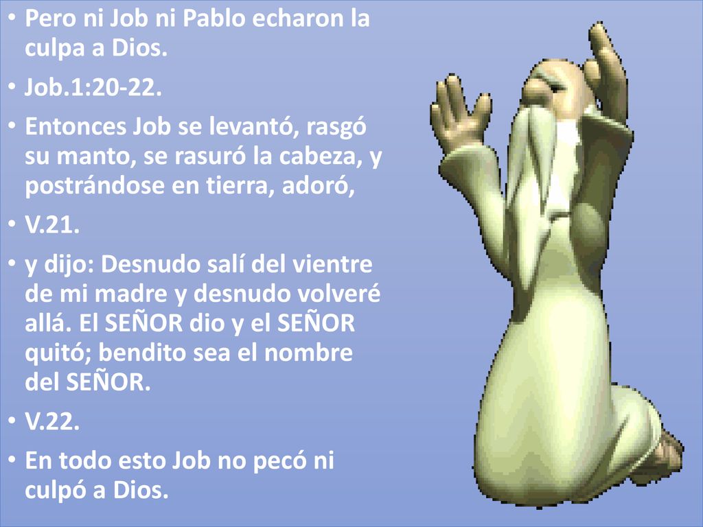 Pero ni Job ni Pablo echaron la culpa a Dios.