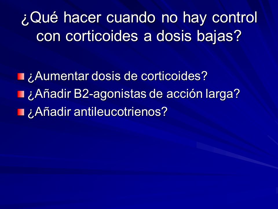 ¿Qué hacer cuando no hay control con corticoides a dosis bajas