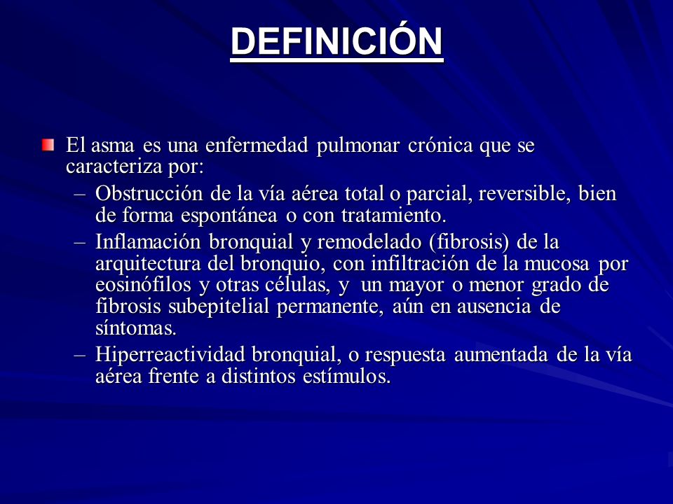 DEFINICIÓN El asma es una enfermedad pulmonar crónica que se caracteriza por: