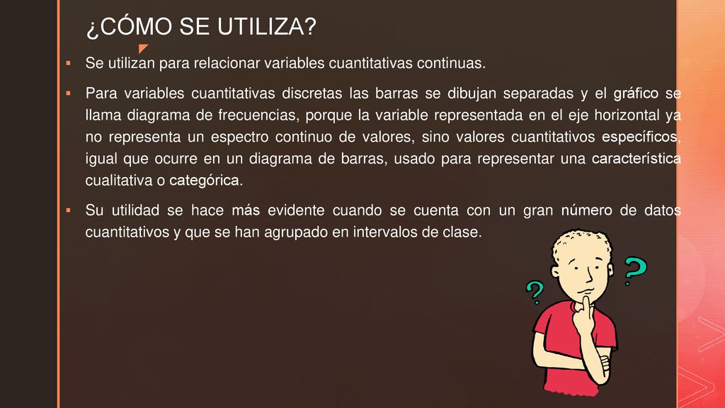 ¿CÓMO SE UTILIZA Se utilizan para relacionar variables cuantitativas continuas.
