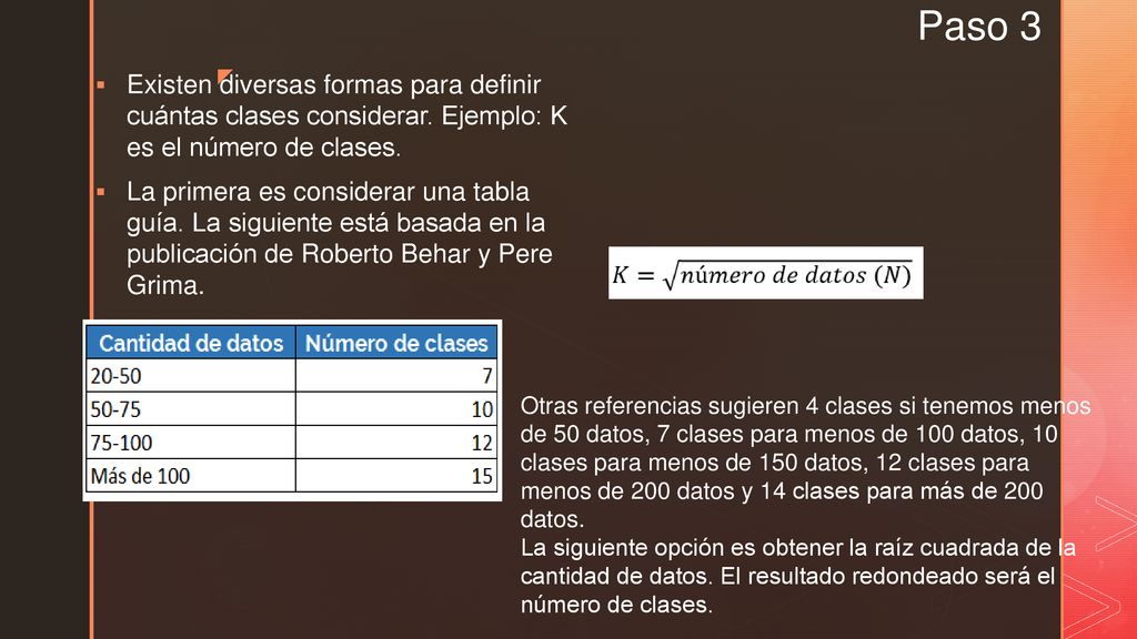 Paso 3 Existen diversas formas para definir cuántas clases considerar. Ejemplo: K es el número de clases.