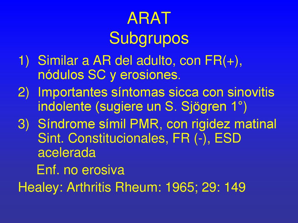 ARAT Subgrupos Similar a AR del adulto, con FR(+), nódulos SC y erosiones.