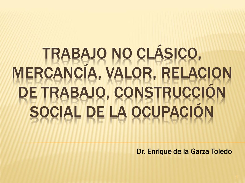 Trabajo no clásico, Mercancía, Valor, Relacion de Trabajo, construcción social de la ocupación