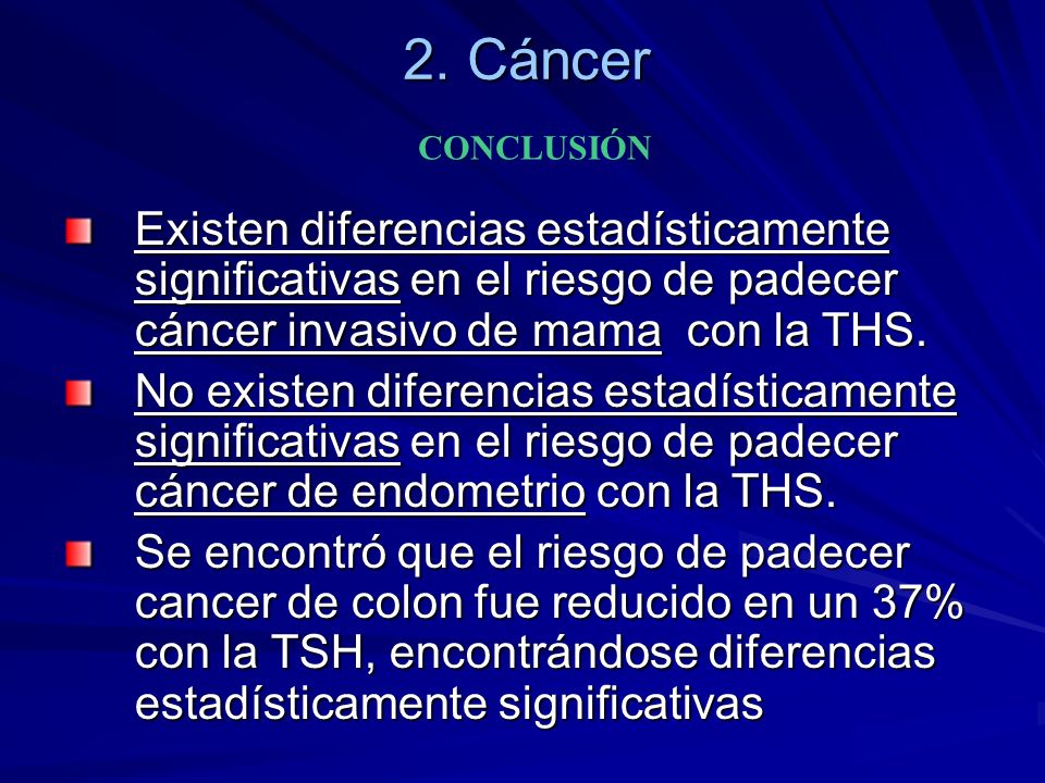 2. Cáncer CONCLUSIÓN. Existen diferencias estadísticamente significativas en el riesgo de padecer cáncer invasivo de mama con la THS.