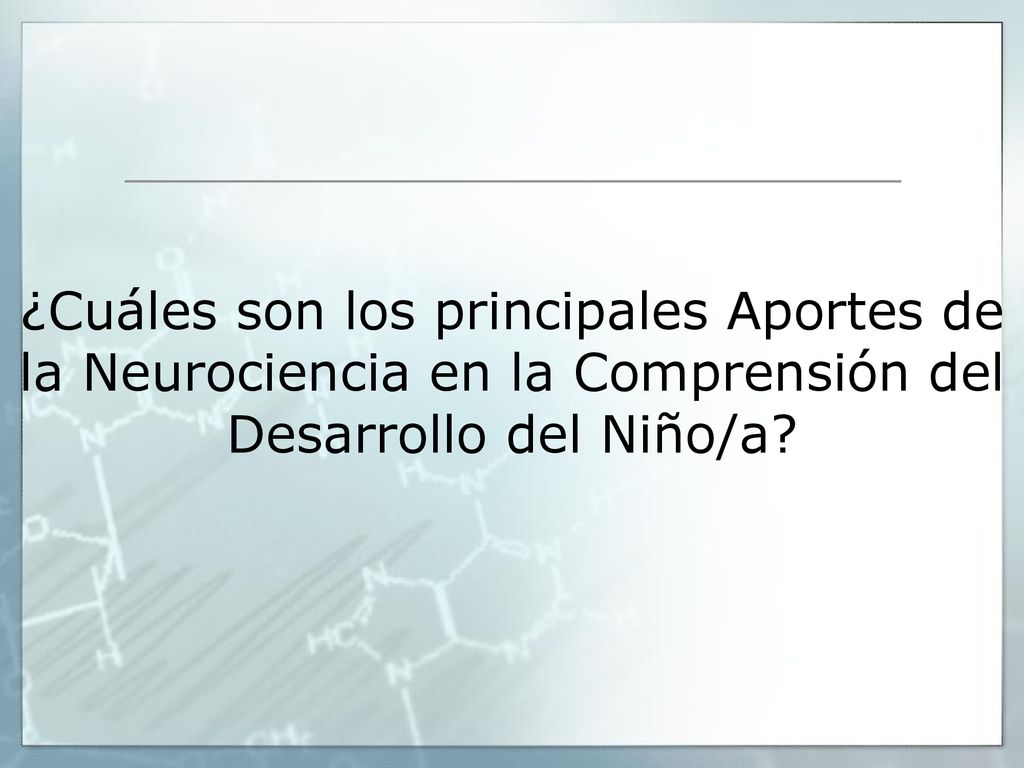 ¿Cuáles son los principales Aportes de la Neurociencia en la Comprensión del Desarrollo del Niño/a
