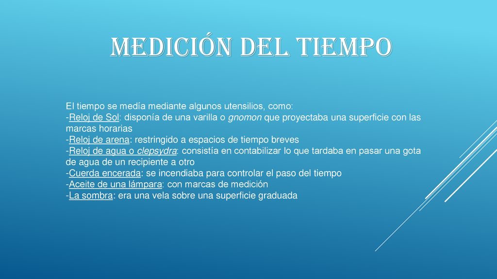 MEDICIÓN DEL TIEMPO El tiempo se medía mediante algunos utensilios, como: