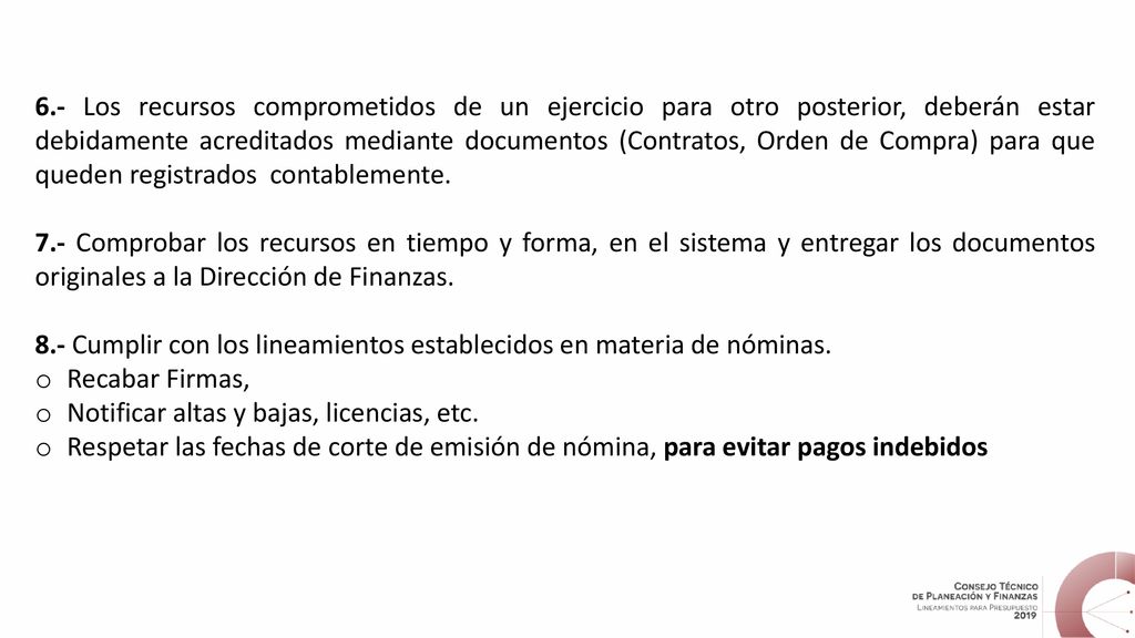 6.- Los recursos comprometidos de un ejercicio para otro posterior, deberán estar debidamente acreditados mediante documentos (Contratos, Orden de Compra) para que queden registrados contablemente.