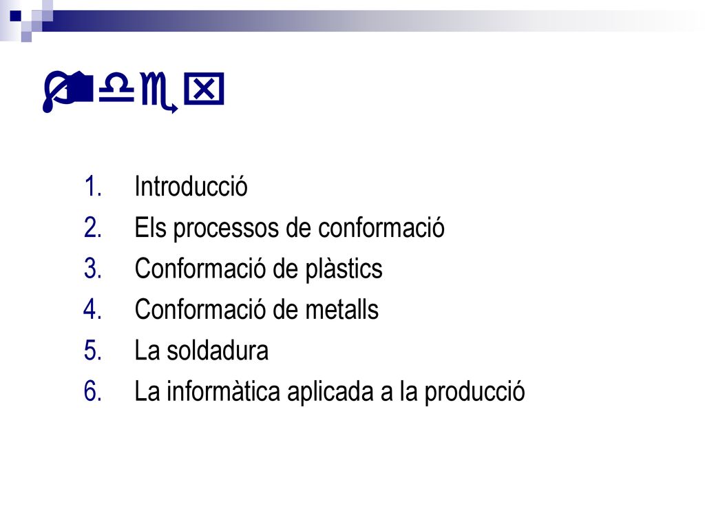 Índex Introducció Els processos de conformació Conformació de plàstics