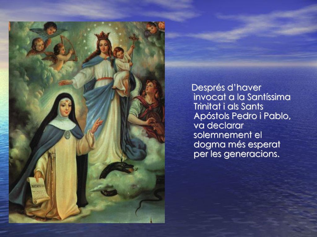 Després d’haver invocat a la Santíssima Trinitat i als Sants Apóstols Pedro i Pablo, va declarar solemnement el dogma més esperat per les generacions.