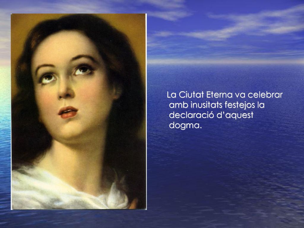 La Ciutat Eterna va celebrar amb inusitats festejos la declaració d’aquest dogma.