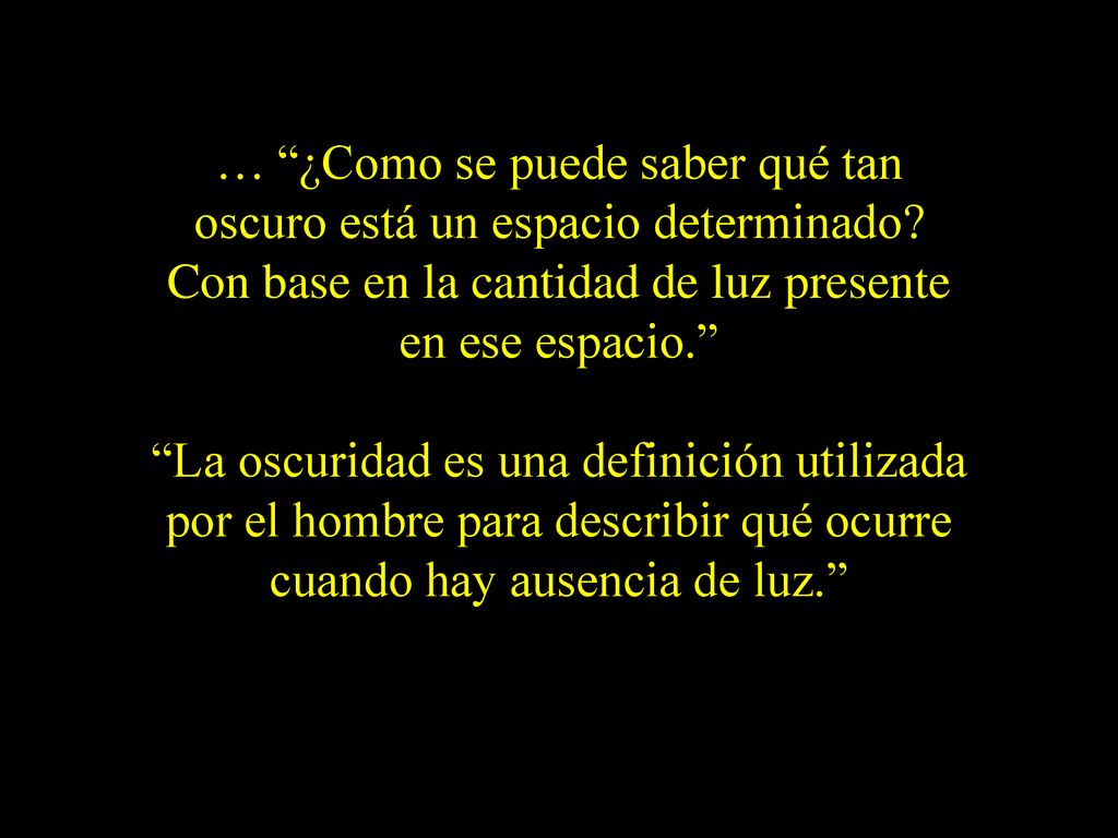 … ¿Como se puede saber qué tan oscuro está un espacio determinado