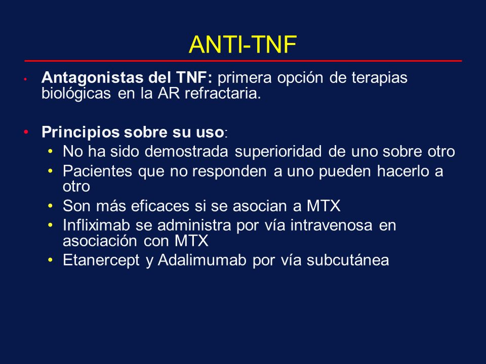 ANTI-TNF Antagonistas del TNF: primera opción de terapias biológicas en la AR refractaria. Principios sobre su uso: