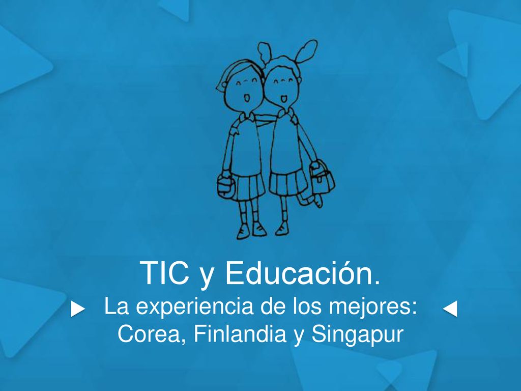 TIC y Educación. La experiencia de los mejores: Corea, Finlandia y Singapur