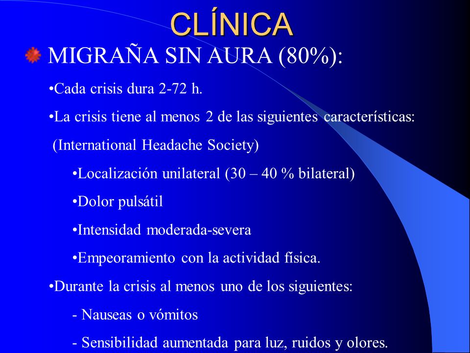CLÍNICA MIGRAÑA SIN AURA (80%): Cada crisis dura 2-72 h.