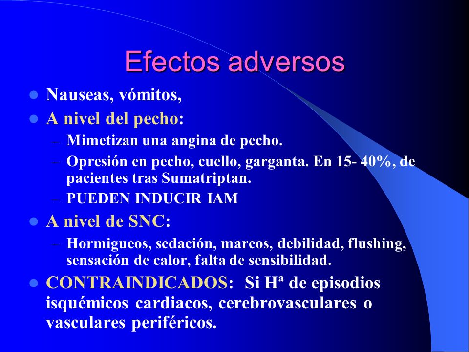 Efectos adversos Nauseas, vómitos, A nivel del pecho: A nivel de SNC: