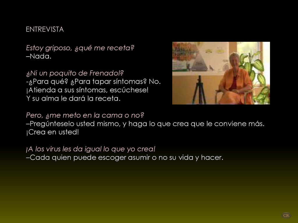 ENTREVISTA Estoy griposo, ¿qué me receta –Nada. ¿Ni un poquito de Frenadol -¿Para qué ¿Para tapar síntomas No.