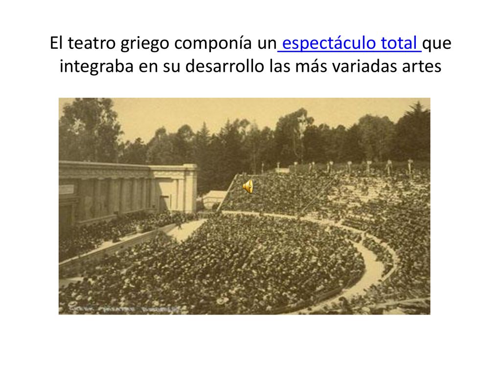 El teatro griego componía un espectáculo total que integraba en su desarrollo las más variadas artes
