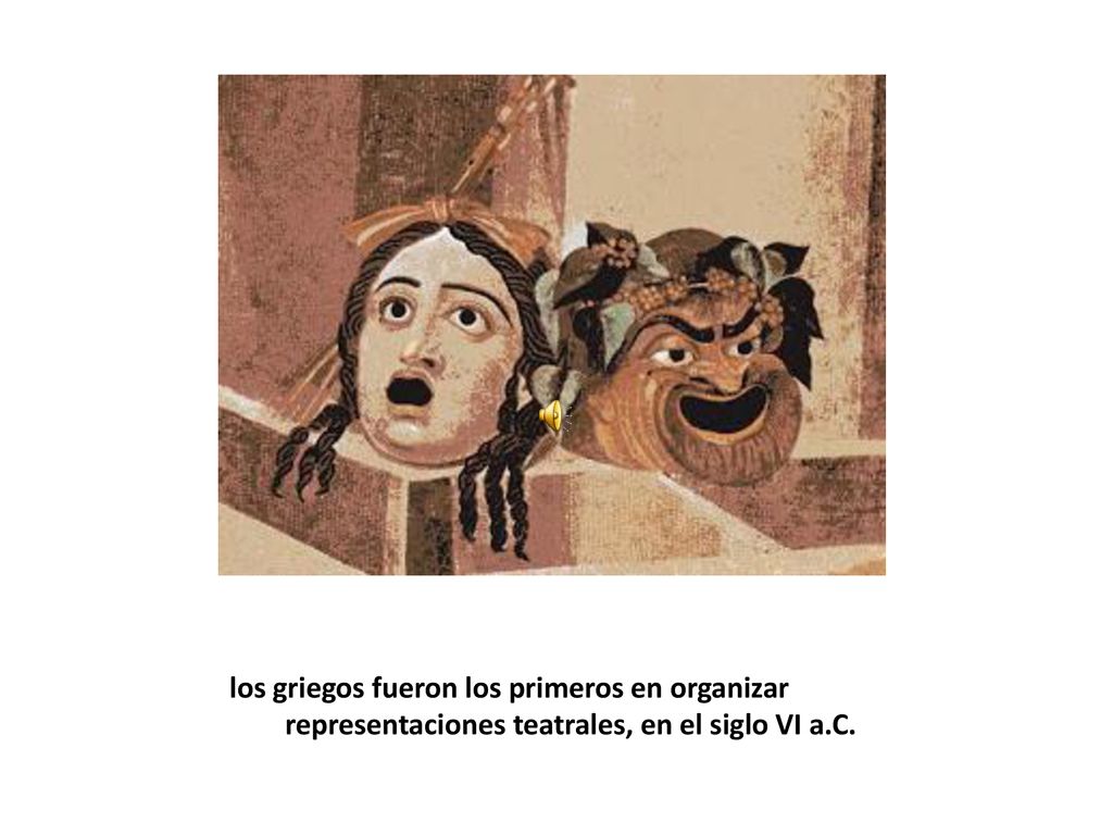 los griegos fueron los primeros en organizar representaciones teatrales, en el siglo VI a.C.