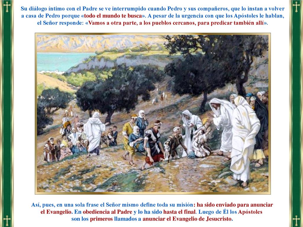 son los primeros llamados a anunciar el Evangelio de Jesucristo.