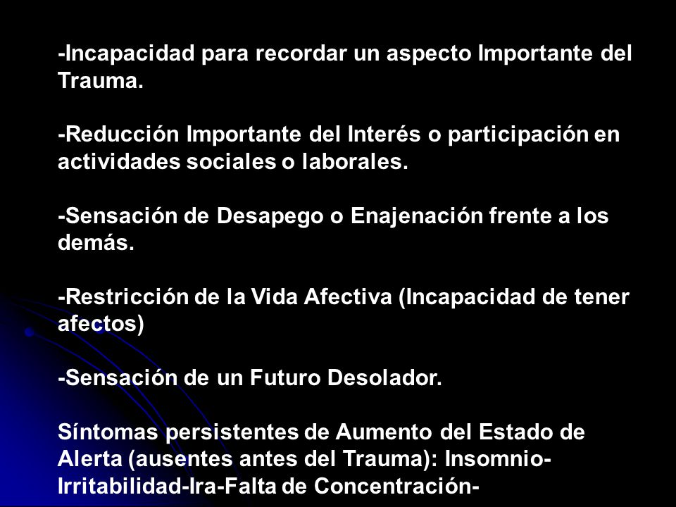 -Incapacidad para recordar un aspecto Importante del Trauma.