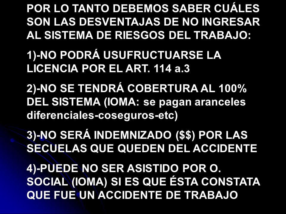 POR LO TANTO DEBEMOS SABER CUÁLES SON LAS DESVENTAJAS DE NO INGRESAR AL SISTEMA DE RIESGOS DEL TRABAJO: