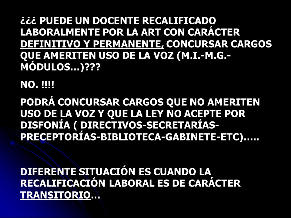 ¿¿¿ PUEDE UN DOCENTE RECALIFICADO LABORALMENTE POR LA ART CON CARÁCTER DEFINITIVO Y PERMANENTE, CONCURSAR CARGOS QUE AMERITEN USO DE LA VOZ (M.I.-M.G.-MÓDULOS…)