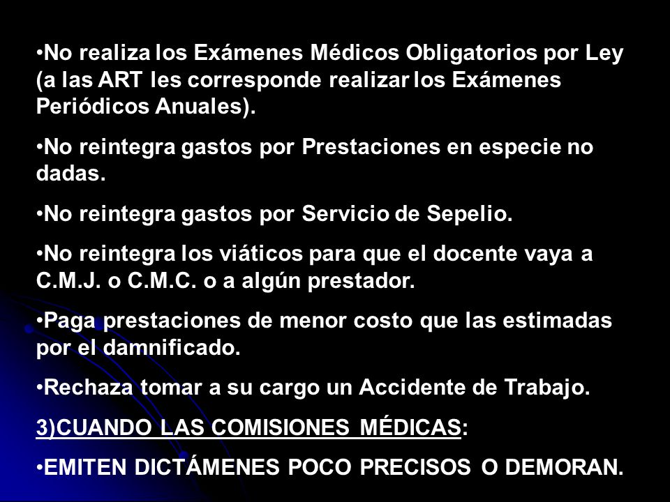 No realiza los Exámenes Médicos Obligatorios por Ley (a las ART les corresponde realizar los Exámenes Periódicos Anuales).