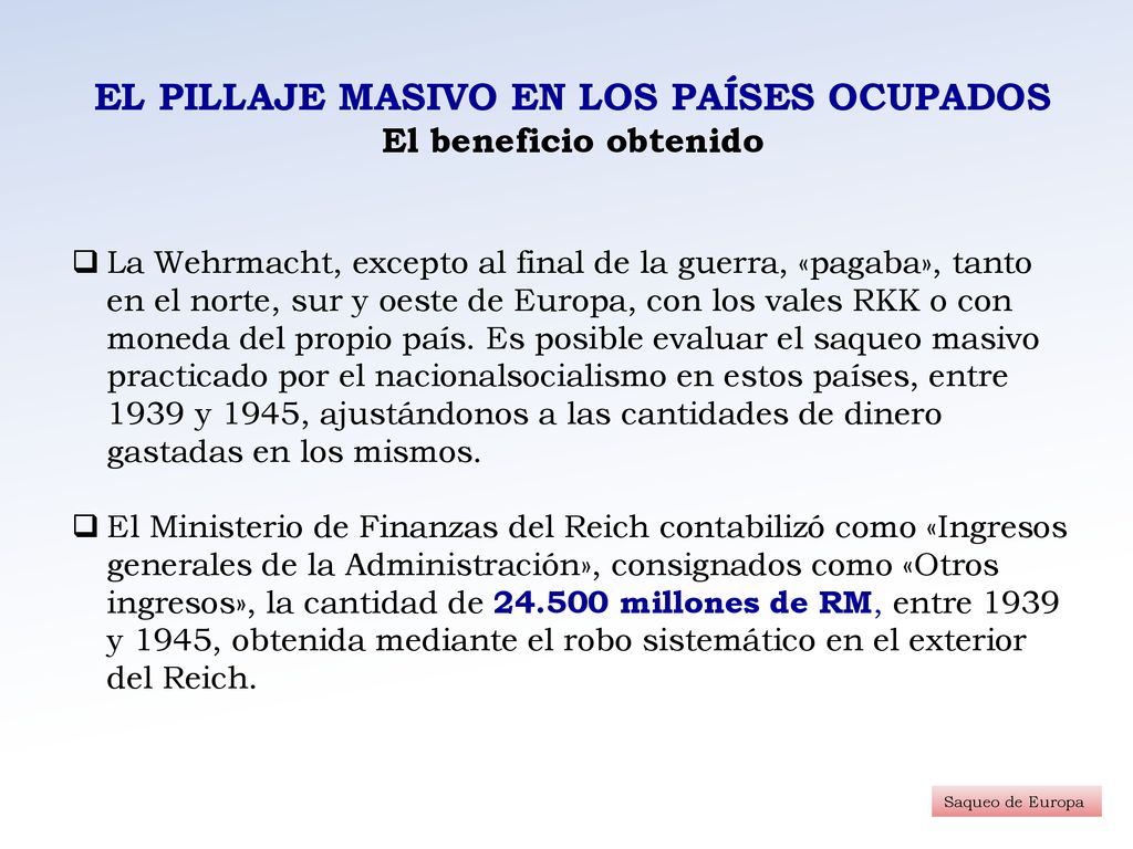 EL PILLAJE MASIVO EN LOS PAÍSES OCUPADOS El beneficio obtenido