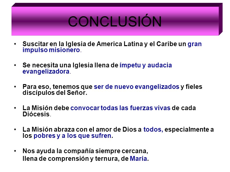 CONCLUSIÓN Suscitar en la Iglesia de America Latina y el Caribe un gran impulso misionero.