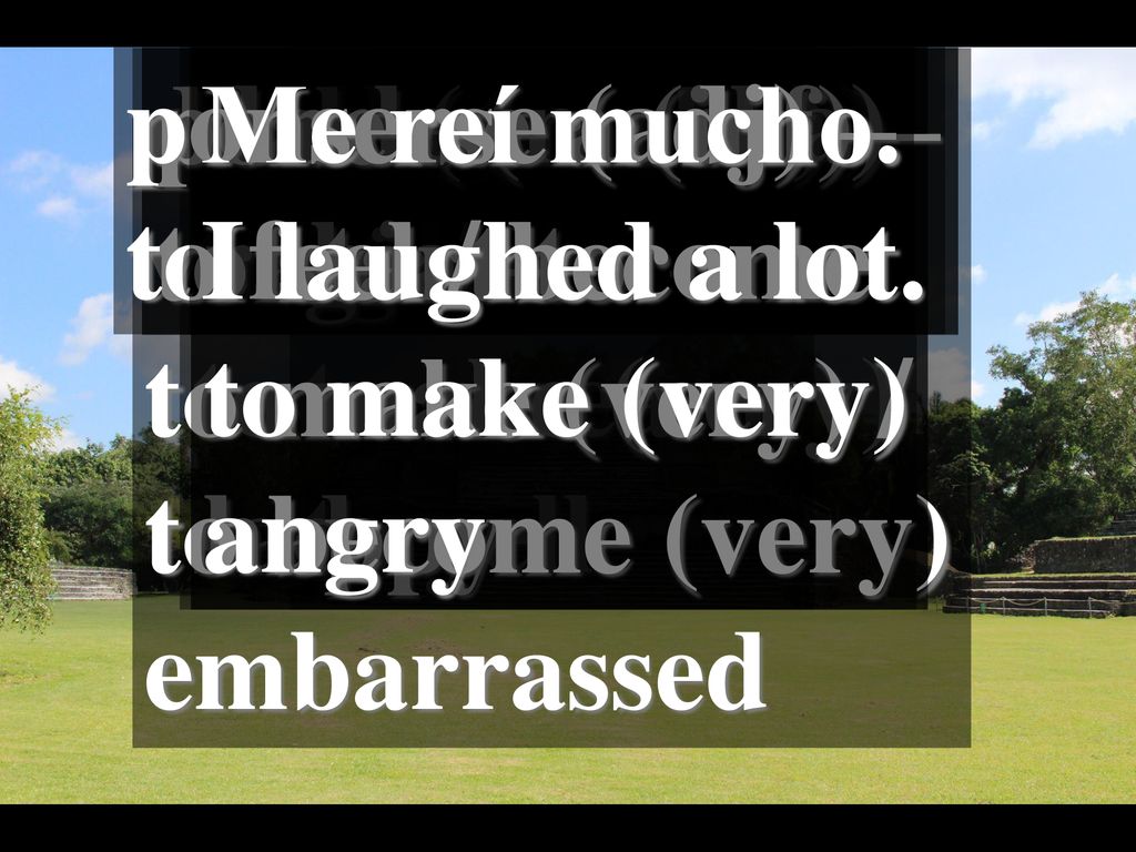 ponserse (adj) – to feel / become. darle (mucha) vergüenza – to make (very) / to become (very) embarrassed.