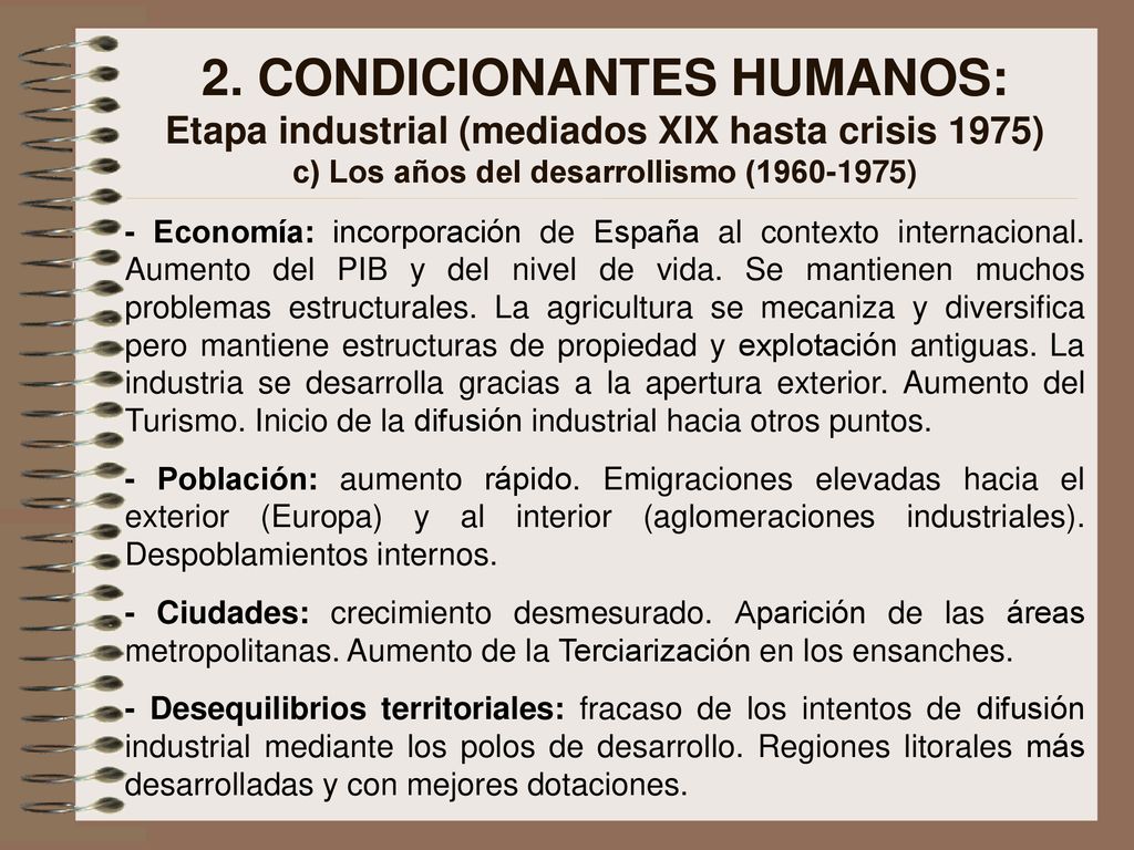 2. CONDICIONANTES HUMANOS: Etapa industrial (mediados XIX hasta crisis 1975) c) Los años del desarrollismo ( )