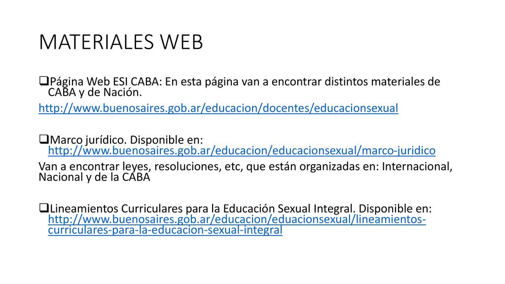 MATERIALES WEB Página Web ESI CABA: En esta página van a encontrar distintos materiales de CABA y de Nación.