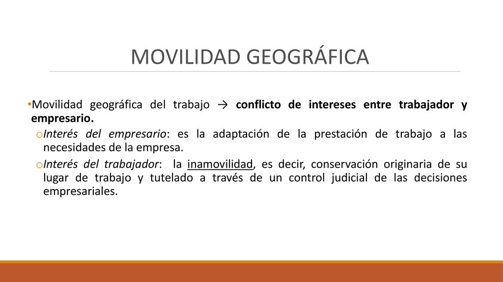 MOVILIDAD GEOGRÁFICA Movilidad geográfica del trabajo → conflicto de intereses entre trabajador y empresario.