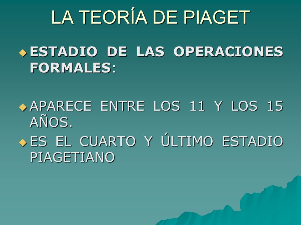LA TEORÍA DE PIAGET ESTADIO DE LAS OPERACIONES FORMALES: