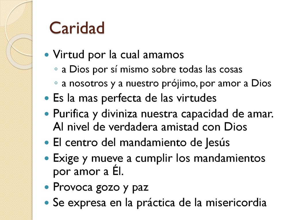 Caridad Virtud por la cual amamos Es la mas perfecta de las virtudes