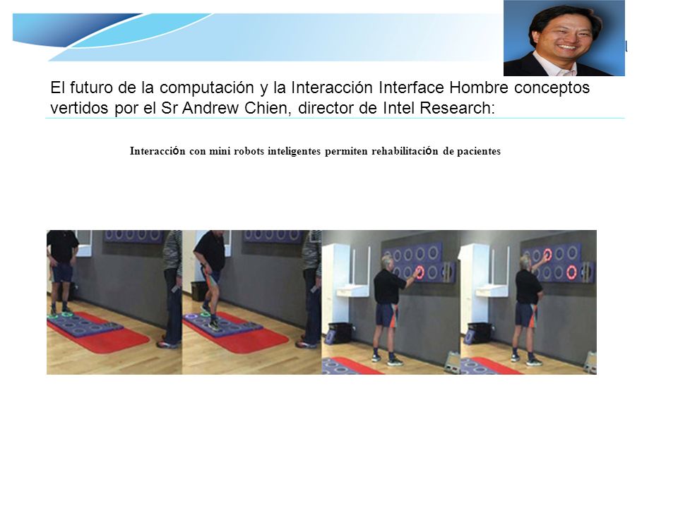El futuro de la computación y la Interacción Interface Hombre conceptos vertidos por el Sr Andrew Chien, director de Intel Research: