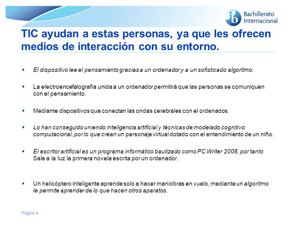 TIC ayudan a estas personas, ya que les ofrecen medios de interacción con su entorno.