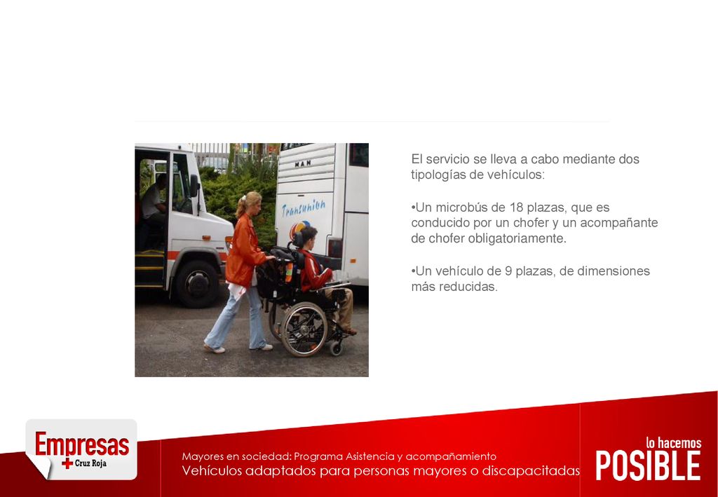 El servicio se lleva a cabo mediante dos tipologías de vehículos: