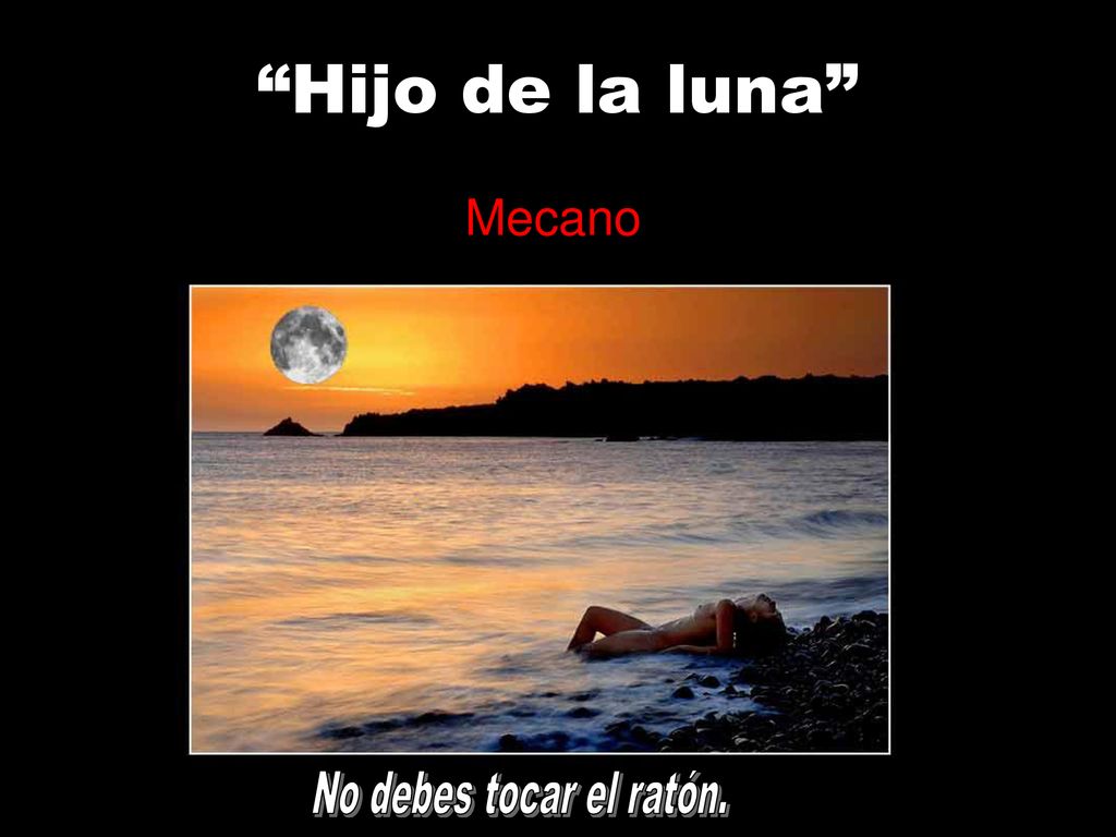 Hijo de la luna Mecano No debes tocar el ratón.