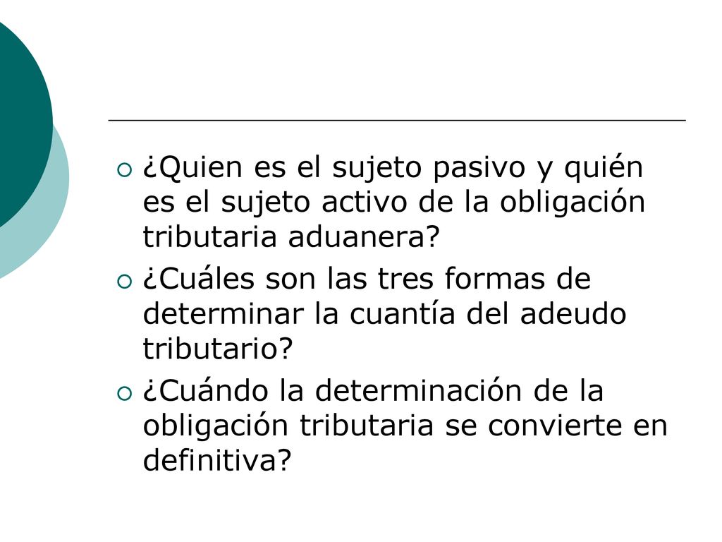 ¿Quien es el sujeto pasivo y quién es el sujeto activo de la obligación tributaria aduanera