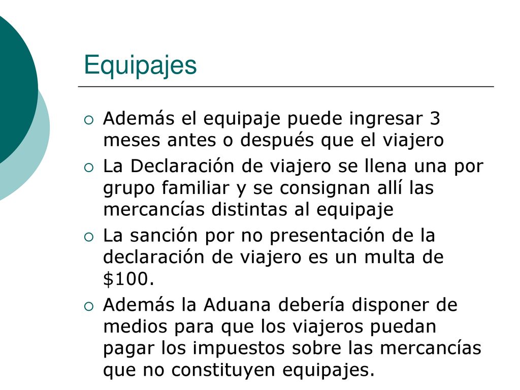 Equipajes Además el equipaje puede ingresar 3 meses antes o después que el viajero.