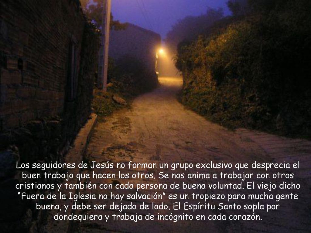 Los seguidores de Jesús no forman un grupo exclusivo que desprecia el buen trabajo que hacen los otros.